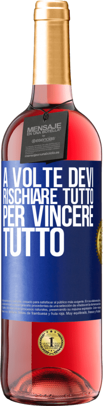 29,95 € Spedizione Gratuita | Vino rosato Edizione ROSÉ A volte devi rischiare tutto per vincere tutto Etichetta Blu. Etichetta personalizzabile Vino giovane Raccogliere 2024 Tempranillo