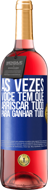 29,95 € Envio grátis | Vinho rosé Edição ROSÉ Às vezes você tem que arriscar tudo para ganhar tudo Etiqueta Azul. Etiqueta personalizável Vinho jovem Colheita 2024 Tempranillo