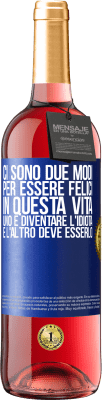 29,95 € Spedizione Gratuita | Vino rosato Edizione ROSÉ Ci sono due modi per essere felici in questa vita. Uno è diventare l'idiota, e l'altro deve esserlo Etichetta Blu. Etichetta personalizzabile Vino giovane Raccogliere 2023 Tempranillo