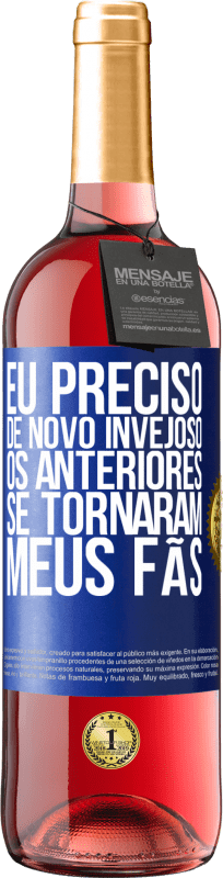 29,95 € Envio grátis | Vinho rosé Edição ROSÉ Eu preciso de novo invejoso. Os anteriores se tornaram meus fãs Etiqueta Azul. Etiqueta personalizável Vinho jovem Colheita 2024 Tempranillo