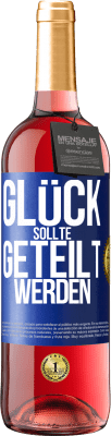 29,95 € Kostenloser Versand | Roséwein ROSÉ Ausgabe Glück sollte geteilt werden Blaue Markierung. Anpassbares Etikett Junger Wein Ernte 2025 Tempranillo