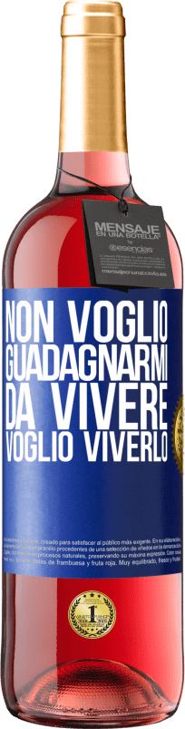 29,95 € Spedizione Gratuita | Vino rosato Edizione ROSÉ Non voglio guadagnarmi da vivere, voglio viverlo Etichetta Blu. Etichetta personalizzabile Vino giovane Raccogliere 2024 Tempranillo