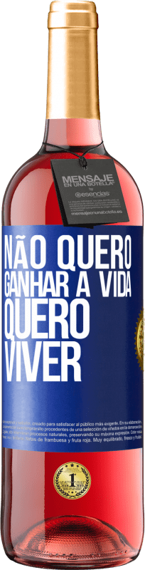 29,95 € Envio grátis | Vinho rosé Edição ROSÉ Não quero ganhar a vida, quero viver Etiqueta Azul. Etiqueta personalizável Vinho jovem Colheita 2024 Tempranillo