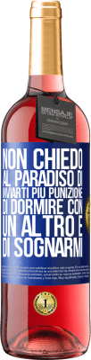 29,95 € Spedizione Gratuita | Vino rosato Edizione ROSÉ Non chiedo al paradiso di inviarti più punizione, di dormire con un altro e di sognarmi Etichetta Blu. Etichetta personalizzabile Vino giovane Raccogliere 2023 Tempranillo