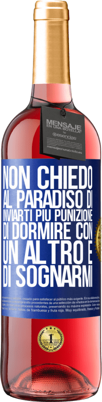 29,95 € Spedizione Gratuita | Vino rosato Edizione ROSÉ Non chiedo al paradiso di inviarti più punizione, di dormire con un altro e di sognarmi Etichetta Blu. Etichetta personalizzabile Vino giovane Raccogliere 2024 Tempranillo