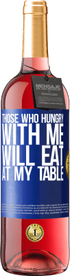 29,95 € Free Shipping | Rosé Wine ROSÉ Edition Those who hungry with me will eat at my table Blue Label. Customizable label Young wine Harvest 2024 Tempranillo