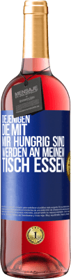 29,95 € Kostenloser Versand | Roséwein ROSÉ Ausgabe Diejenigen, die mit mir hungrig sind, werden an meinem Tisch essen Blaue Markierung. Anpassbares Etikett Junger Wein Ernte 2024 Tempranillo