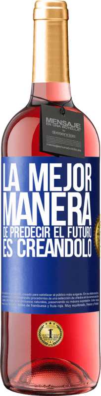 29,95 € Envío gratis | Vino Rosado Edición ROSÉ La mejor manera de predecir el futuro es creándolo Etiqueta Azul. Etiqueta personalizable Vino joven Cosecha 2024 Tempranillo