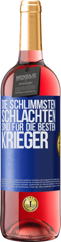 29,95 € Kostenloser Versand | Roséwein ROSÉ Ausgabe Die schlimmsten Schlachten sind für die besten Krieger Blaue Markierung. Anpassbares Etikett Junger Wein Ernte 2024 Tempranillo