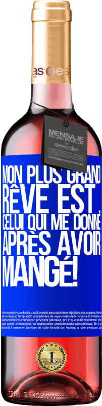 29,95 € Envoi gratuit | Vin rosé Édition ROSÉ Mon plus grand rêve est ... celui qui me donne après avoir mangé! Étiquette Bleue. Étiquette personnalisable Vin jeune Récolte 2024 Tempranillo