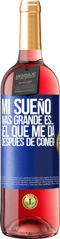 29,95 € Envío gratis | Vino Rosado Edición ROSÉ Mi sueño más grande es… ¡el que me da después de comer! Etiqueta Azul. Etiqueta personalizable Vino joven Cosecha 2025 Tempranillo