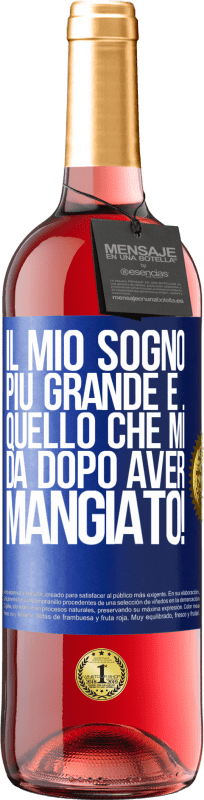 29,95 € Spedizione Gratuita | Vino rosato Edizione ROSÉ Il mio sogno più grande è ... quello che mi dà dopo aver mangiato! Etichetta Blu. Etichetta personalizzabile Vino giovane Raccogliere 2024 Tempranillo