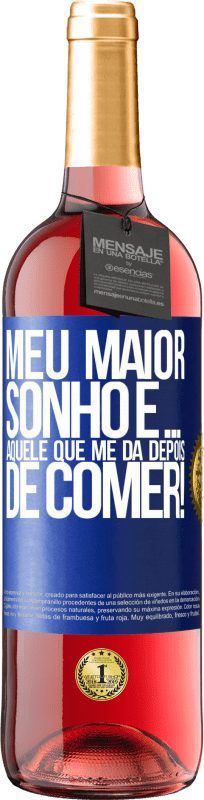 29,95 € Envio grátis | Vinho rosé Edição ROSÉ Meu maior sonho é ... aquele que me dá depois de comer! Etiqueta Azul. Etiqueta personalizável Vinho jovem Colheita 2024 Tempranillo