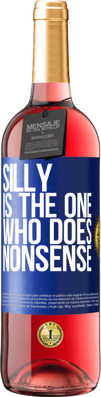 29,95 € Free Shipping | Rosé Wine ROSÉ Edition Silly is the one who does nonsense Blue Label. Customizable label Young wine Harvest 2024 Tempranillo