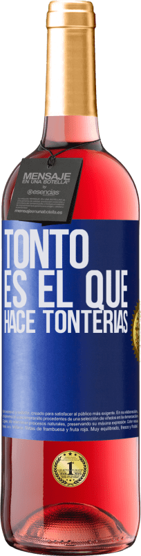 29,95 € Envío gratis | Vino Rosado Edición ROSÉ Tonto es el que hace tonterías Etiqueta Azul. Etiqueta personalizable Vino joven Cosecha 2024 Tempranillo