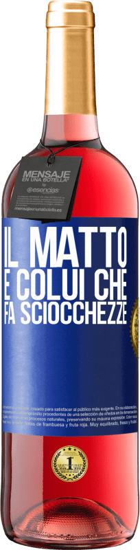 29,95 € Spedizione Gratuita | Vino rosato Edizione ROSÉ Il matto è colui che fa sciocchezze Etichetta Blu. Etichetta personalizzabile Vino giovane Raccogliere 2024 Tempranillo