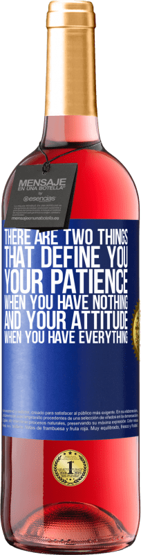 29,95 € Free Shipping | Rosé Wine ROSÉ Edition There are two things that define you. Your patience when you have nothing, and your attitude when you have everything Blue Label. Customizable label Young wine Harvest 2025 Tempranillo