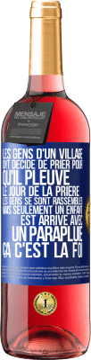 29,95 € Envoi gratuit | Vin rosé Édition ROSÉ Les gens d'un village ont décidé de prier pour qu'il pleuve. Le jour de la prière les gens se sont rassemblés mais seulement un Étiquette Bleue. Étiquette personnalisable Vin jeune Récolte 2025 Tempranillo