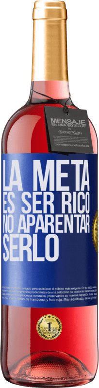 29,95 € Envío gratis | Vino Rosado Edición ROSÉ La meta es ser rico, no aparentar serlo Etiqueta Azul. Etiqueta personalizable Vino joven Cosecha 2023 Tempranillo