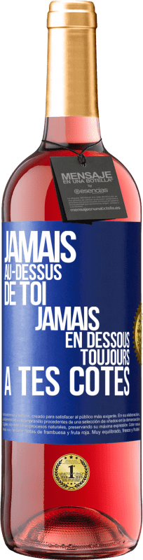 29,95 € Envoi gratuit | Vin rosé Édition ROSÉ Jamais au-dessus de toi, jamais en dessous. Toujours à tes côtés Étiquette Bleue. Étiquette personnalisable Vin jeune Récolte 2024 Tempranillo