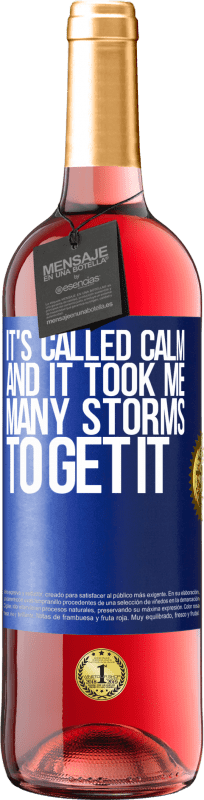 29,95 € Free Shipping | Rosé Wine ROSÉ Edition It's called calm, and it took me many storms to get it Blue Label. Customizable label Young wine Harvest 2025 Tempranillo