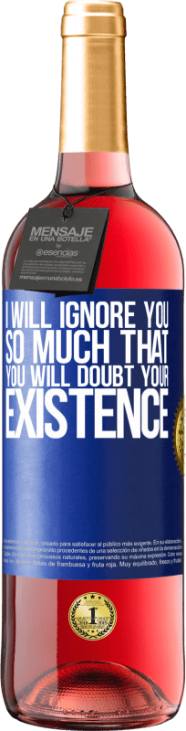 29,95 € Free Shipping | Rosé Wine ROSÉ Edition I will ignore you so much that you will doubt your existence Blue Label. Customizable label Young wine Harvest 2024 Tempranillo