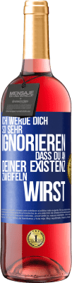 29,95 € Kostenloser Versand | Roséwein ROSÉ Ausgabe Ich werde dich so sehr ignorieren, dass du an deiner Existenz zweifeln wirst Blaue Markierung. Anpassbares Etikett Junger Wein Ernte 2024 Tempranillo