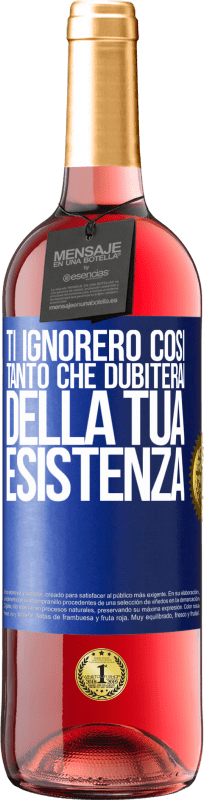 29,95 € Spedizione Gratuita | Vino rosato Edizione ROSÉ Ti ignorerò così tanto che dubiterai della tua esistenza Etichetta Blu. Etichetta personalizzabile Vino giovane Raccogliere 2024 Tempranillo