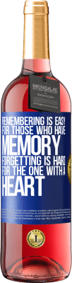 29,95 € Free Shipping | Rosé Wine ROSÉ Edition Remembering is easy for those who have memory. Forgetting is hard for the one with a heart Blue Label. Customizable label Young wine Harvest 2024 Tempranillo