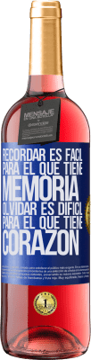 29,95 € Envío gratis | Vino Rosado Edición ROSÉ Recordar es fácil para el que tiene memoria. Olvidar es difícil para el que tiene corazón Etiqueta Azul. Etiqueta personalizable Vino joven Cosecha 2024 Tempranillo