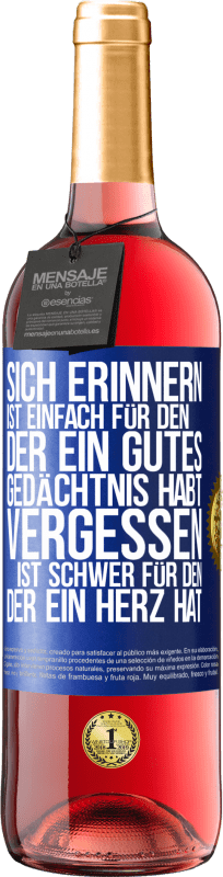 29,95 € Kostenloser Versand | Roséwein ROSÉ Ausgabe Sich erinnern ist einfach für den, der ein gutes Gedächtnis habt. Vergessen ist schwer für den, der ein Herz hat Blaue Markierung. Anpassbares Etikett Junger Wein Ernte 2024 Tempranillo