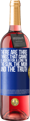29,95 € Free Shipping | Rosé Wine ROSÉ Edition There are three things that cannot be hidden for a long time. The sun, the moon, and the truth Blue Label. Customizable label Young wine Harvest 2024 Tempranillo