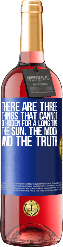 29,95 € Free Shipping | Rosé Wine ROSÉ Edition There are three things that cannot be hidden for a long time. The sun, the moon, and the truth Blue Label. Customizable label Young wine Harvest 2023 Tempranillo