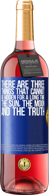 29,95 € Free Shipping | Rosé Wine ROSÉ Edition There are three things that cannot be hidden for a long time. The sun, the moon, and the truth Blue Label. Customizable label Young wine Harvest 2024 Tempranillo