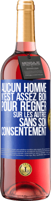 29,95 € Envoi gratuit | Vin rosé Édition ROSÉ Aucun homme n'est assez bon pour régner sur les autres sans son consentement Étiquette Bleue. Étiquette personnalisable Vin jeune Récolte 2025 Tempranillo