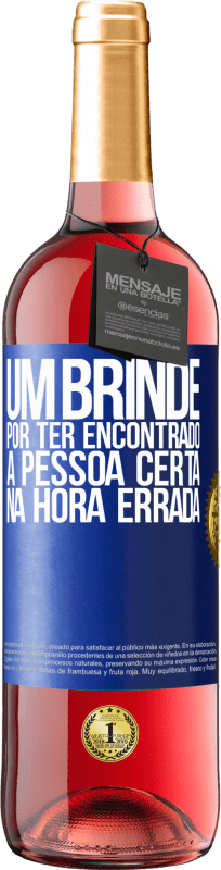 29,95 € Envio grátis | Vinho rosé Edição ROSÉ Um brinde por ter encontrado a pessoa certa na hora errada Etiqueta Azul. Etiqueta personalizável Vinho jovem Colheita 2024 Tempranillo