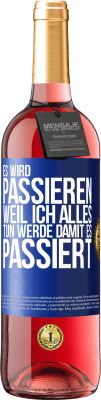 29,95 € Kostenloser Versand | Roséwein ROSÉ Ausgabe Es wird passieren, weil ich alles tun werde, damit es passiert Blaue Markierung. Anpassbares Etikett Junger Wein Ernte 2025 Tempranillo