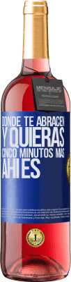 29,95 € Envío gratis | Vino Rosado Edición ROSÉ Donde te abracen y quieras cinco minutos más, ahí es Etiqueta Azul. Etiqueta personalizable Vino joven Cosecha 2024 Tempranillo