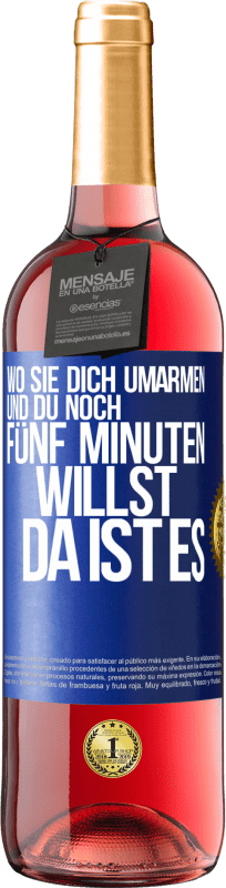 29,95 € Kostenloser Versand | Roséwein ROSÉ Ausgabe Wo sie dich umarmen und du noch fünf Minuten willst, da ist es Blaue Markierung. Anpassbares Etikett Junger Wein Ernte 2024 Tempranillo