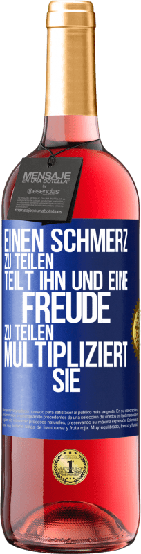29,95 € Kostenloser Versand | Roséwein ROSÉ Ausgabe Einen Schmerz zu teilen, teilt ihn und eine Freude zu teilen, multipliziert sie Blaue Markierung. Anpassbares Etikett Junger Wein Ernte 2025 Tempranillo