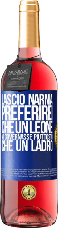 29,95 € Spedizione Gratuita | Vino rosato Edizione ROSÉ Lascio Narnia. Preferirei che un leone mi governasse piuttosto che un ladro Etichetta Blu. Etichetta personalizzabile Vino giovane Raccogliere 2024 Tempranillo