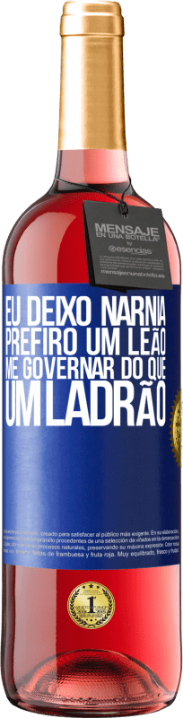 29,95 € Envio grátis | Vinho rosé Edição ROSÉ Eu deixo Nárnia. Prefiro um leão me governar do que um ladrão Etiqueta Azul. Etiqueta personalizável Vinho jovem Colheita 2024 Tempranillo