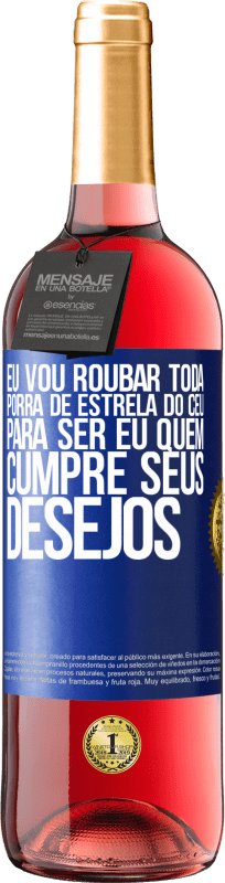 29,95 € Envio grátis | Vinho rosé Edição ROSÉ Eu vou roubar toda porra de estrela do céu para ser eu quem cumpre seus desejos Etiqueta Azul. Etiqueta personalizável Vinho jovem Colheita 2024 Tempranillo