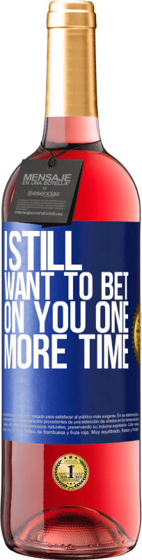 29,95 € Free Shipping | Rosé Wine ROSÉ Edition I still want to bet on you one more time Blue Label. Customizable label Young wine Harvest 2025 Tempranillo
