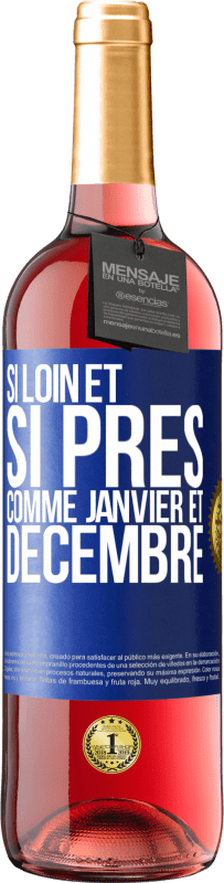 29,95 € Envoi gratuit | Vin rosé Édition ROSÉ Si loin et si près, comme janvier et décembre Étiquette Bleue. Étiquette personnalisable Vin jeune Récolte 2024 Tempranillo