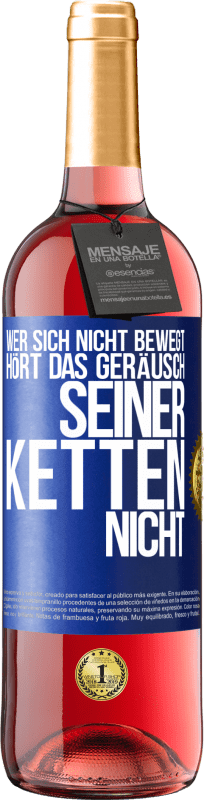 29,95 € Kostenloser Versand | Roséwein ROSÉ Ausgabe Wer sich nicht bewegt, hört das Geräusch seiner Ketten nicht Blaue Markierung. Anpassbares Etikett Junger Wein Ernte 2024 Tempranillo