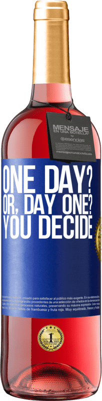 29,95 € 送料無料 | ロゼワイン ROSÉエディション One day? Or, day one? You decide 青いタグ. カスタマイズ可能なラベル 若いワイン 収穫 2023 Tempranillo