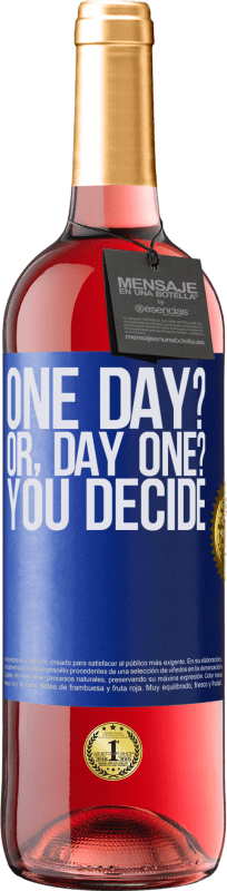 29,95 € Envío gratis | Vino Rosado Edición ROSÉ One day? Or, day one? You decide Etiqueta Azul. Etiqueta personalizable Vino joven Cosecha 2023 Tempranillo