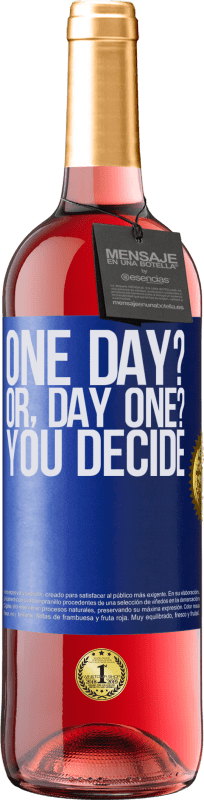 29,95 € Envío gratis | Vino Rosado Edición ROSÉ One day? Or, day one? You decide Etiqueta Azul. Etiqueta personalizable Vino joven Cosecha 2024 Tempranillo