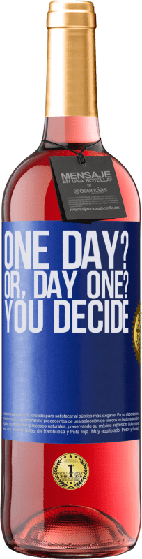 29,95 € Kostenloser Versand | Roséwein ROSÉ Ausgabe One day? Or, day one? You decide Blaue Markierung. Anpassbares Etikett Junger Wein Ernte 2023 Tempranillo